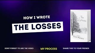 How I Wrote THE LOSSES - Process, Ideas, Work Ethic, and The Muse