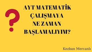 AYT MATEMATİK ÇALIŞMAYA NE ZAMAN BAŞLAMALIYIM?#AYTMATEMATİK#YKS#DERSÇALIŞMA