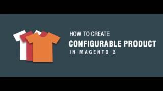How to create Configurable Product in Magento 2?