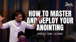 HOW TO MASTER AND DEPLOY YOUR ANOINTING