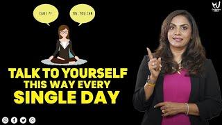 Talk to Yourself This Way Every Single Day | Dr. Meghana Dikshit #selftalkmatters