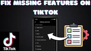 How To Fix Missing Features On TikTok