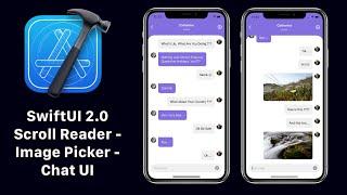 SwiftUI 2.0 Scroll Reader - Image Picker - Chat UI - Xcode 12 - SwiftUI 2.0 Tutorials