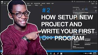 2:  Setup Our Project And Write Our First C++ Program | C++ Tutorial For Beginners | C ++ Tutorial