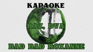 BAD BAD ROXANNE - RAZ, DVA | КАРАОКЕ (МИНУС С ТЕКСТОМ)