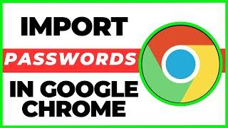 How to Import Passwords into Chrome