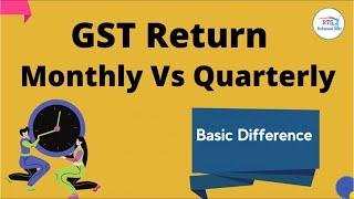 Monthly GST Return Vs Quarterly GST Return