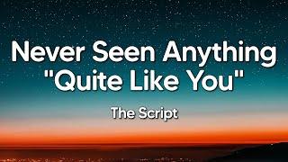 The Script - Never Seen Anything "Quite Like You" (Lyrics)