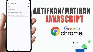 Cara Aktifkan/Matikan Javascript Di Google Chrome Android
