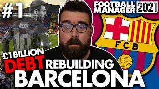 REBUILDING BARCELONA FM21 | Part 1 | £1BILLION IN DEBT | Football Manager 2021