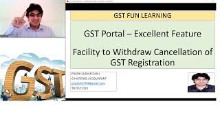 GST Portal - Excellent Feature - Facility to Withdraw Cancellation of GST Registration.