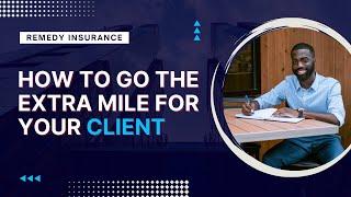 How to Go Above & Beyond for your Clients as an Insurance Agent