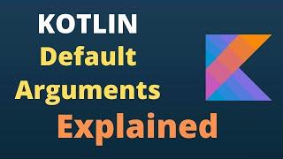KOTLIN Default Arguments | Named Arguments | Explained for Beginners