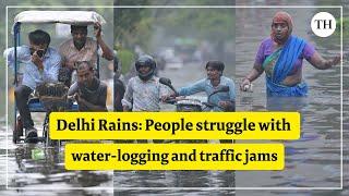 Delhi Rains: People struggle with water-logging and traffic jams
