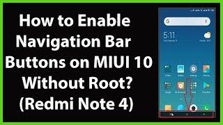 How to Enable Navigation Bar Buttons on MIUI 10 without Root Access (Redmi Note 4) ?