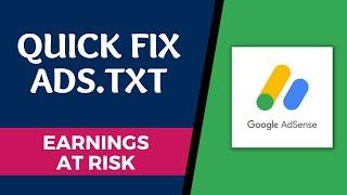 Fix Ads.txt "Earnings at Risk" Google Adsense Error (2022)