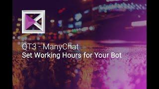 Set Working Hours for Your ManyChat Bot - QT3