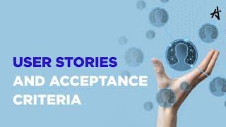 User Stories and Acceptance Criteria | How to Write Agile User Stories & Acceptance Criteria