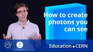 How to create photons you can see