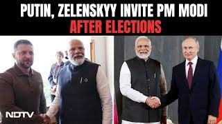 Russia Ukraine War | Putin, Zelenskyy Invite PM Modi after Elections: "See India As Peacemaker"