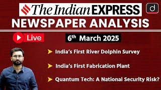 LIVE Newspaper Analysis | 6th Mar 2025 | The Indian Express | Drishti IAS English