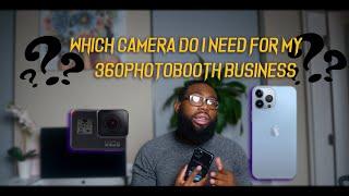 WHICH CAMERA DO I USE FOR MY 360 PHOTO BOOTH BUSINESS