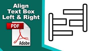 How to adjust text boxes left and right alignment in PDF (Edit PDF) using Adobe Acrobat Pro DC