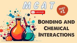 MCAT General Chemistry: Chapter 3 - Bonding and Chemical Interactions (1/2)