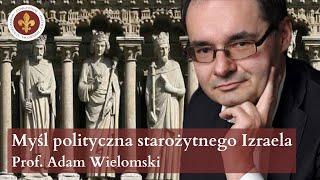 Myśl polityczna starożytnego Izraela | prof. Adam Wielomski