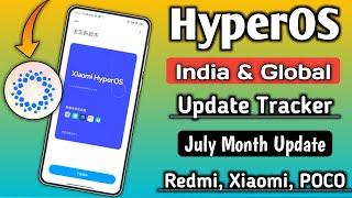 Xiaomi HyperOS July Update Tracker, HyperOS India & Global Stable Update Release For Redmi, Xiaomi,P