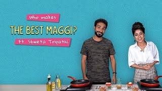 Who Makes The Best Maggi? | Ft. Shweta Tripathi & Antil | Ok Tested