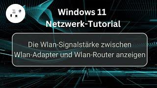 Die Wlan Signalstärke deines Wlan Netzes anzeigen und prüfen! Windows 11 Netzwerk-Tutorial!