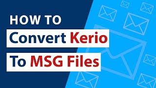 Know Kerio to MSG Converter Working Online to Import Kerio Connect Emails to MSG Files ‍