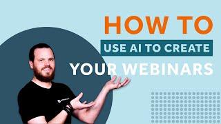 How to use AI to create your webinars | WebinarGeek