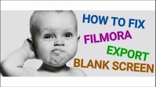 How to fix filmora export blank screen