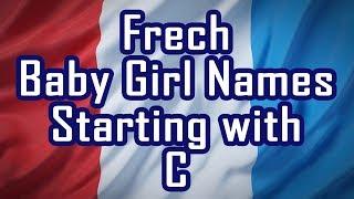Letter C - French Baby Girl Names with Meanings