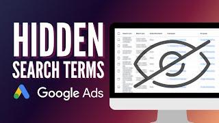 Hidden Search Terms in Google Ads - What Google Ads Isn't Telling You