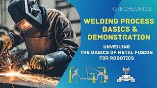 Welding  Basics & demonstration | Unveiling the Basics of Metal Fusion for Robotics