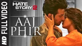 Aaj Phir Video Song | Hate Story 2 | Arijit Singh | Jay Bhanushali | Surveen Chawla