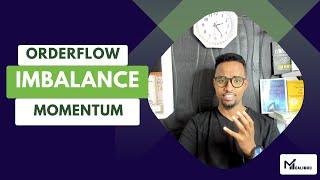 ||Orderflow, Imbalance and Momentum|| (Baro sida loola socdo Qulqulka Suuqa)