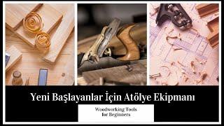 Atölye Ekipmanları / Woodworking Tools for Beginners