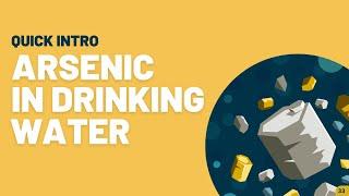 Invisible and deadly - Quick intro to arsenic in drinking water