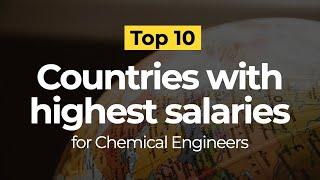 Countries with the Highest Salaries for Chemical Engineers | Top 10 | ChemEnggLife