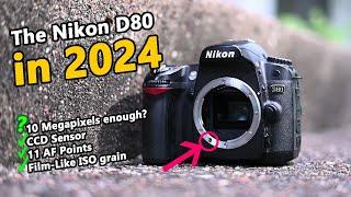 The Nikon D80 - How good is it in 2024?