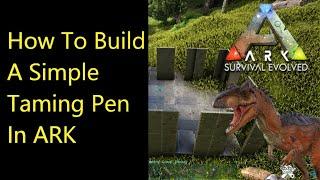 How To Build A Simple Taming Pen In ARK !