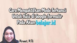 Cara Mengaktifkan Mode Terkunci untuk Kuis di Google Formulir pada Akun belajar.id