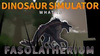 Dinosaur Simulator   What is Fasolatherium