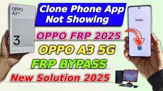 Android 14 All OPPO Frp Reset - Oppo A3 5g Frp Unlock 2025  Fix Clone Phone App Not Showing