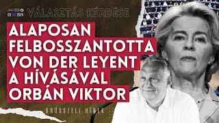 Alaposan felbosszantotta Von der Leyent a hívásával Orbán Viktor | Választás kérdése