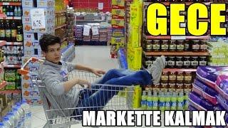 GECE GİZLİCE MARKETTE KALMAK!